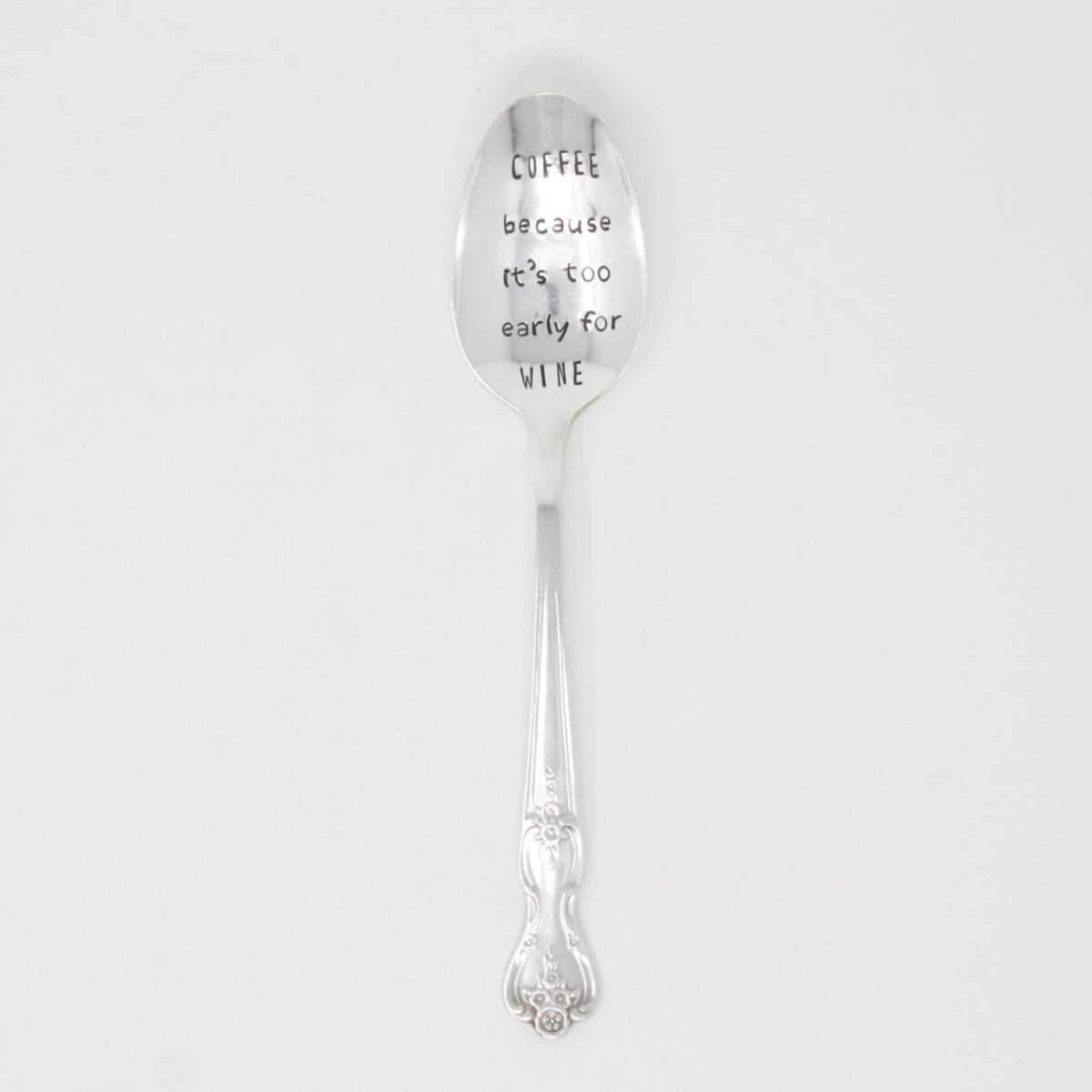 Vintage Stamped Spoons - Coffee Because It's Too Early for Wine - Made in the USA