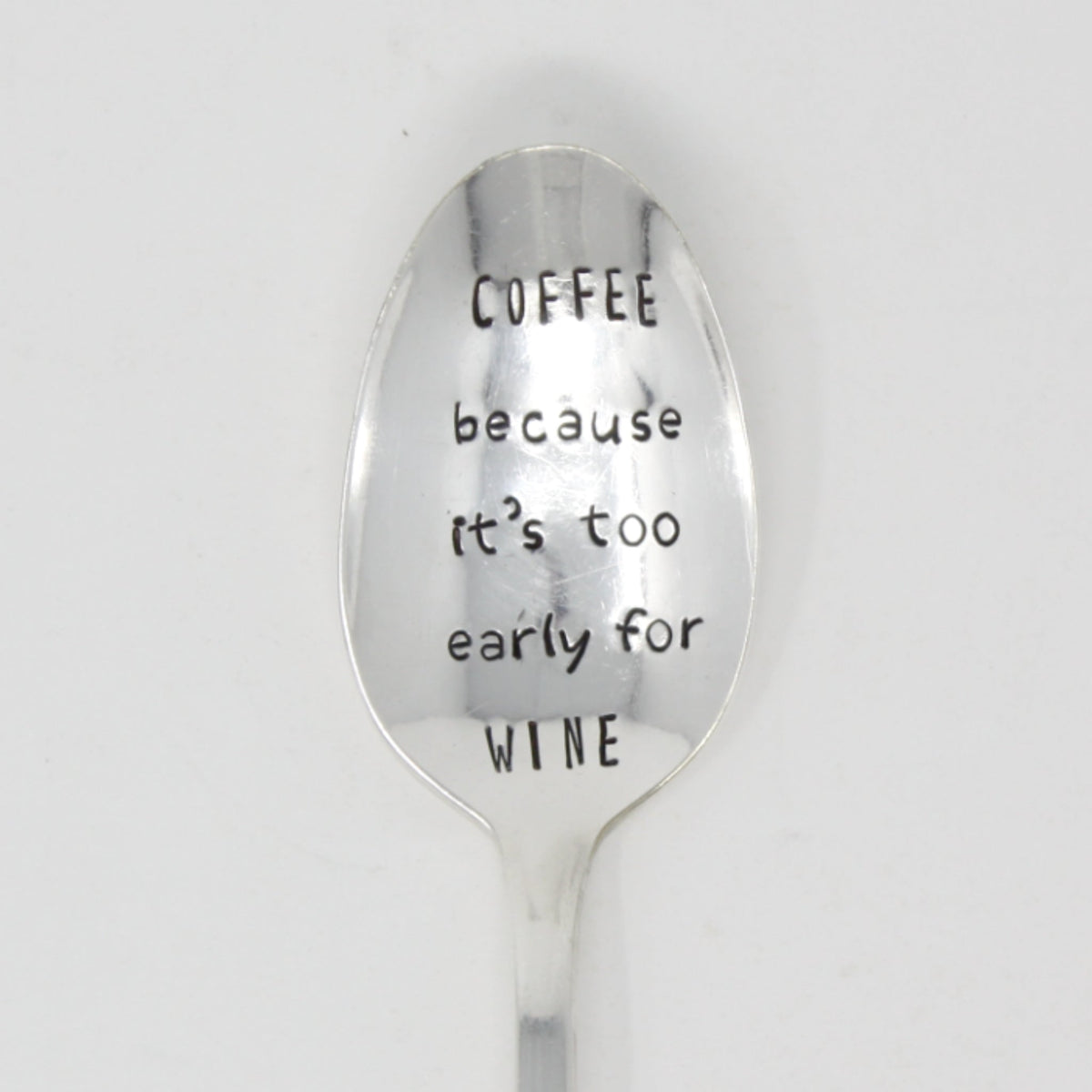 Vintage Stamped Spoons - Coffee Because It's Too Early for Wine - Made in the USA